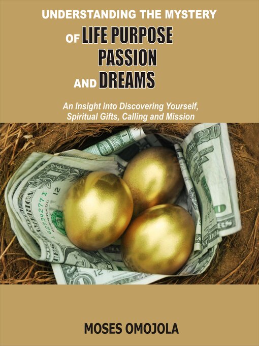 Title details for Understanding the Mystery of Life Purpose, Passion and Dreams by Moses Omojola - Wait list